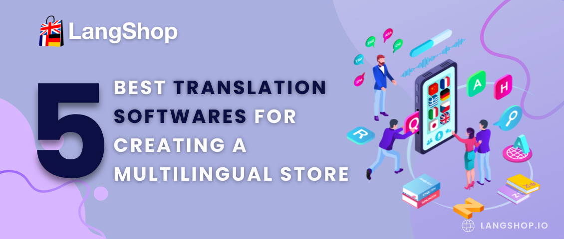 5 Best Translation Softwares For Creating A Multilingual Store