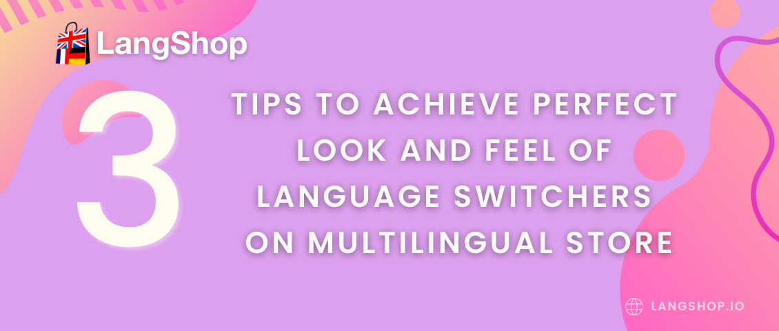 3 main tips to achieve perfect look of language switchers on multilingual Shopify store
