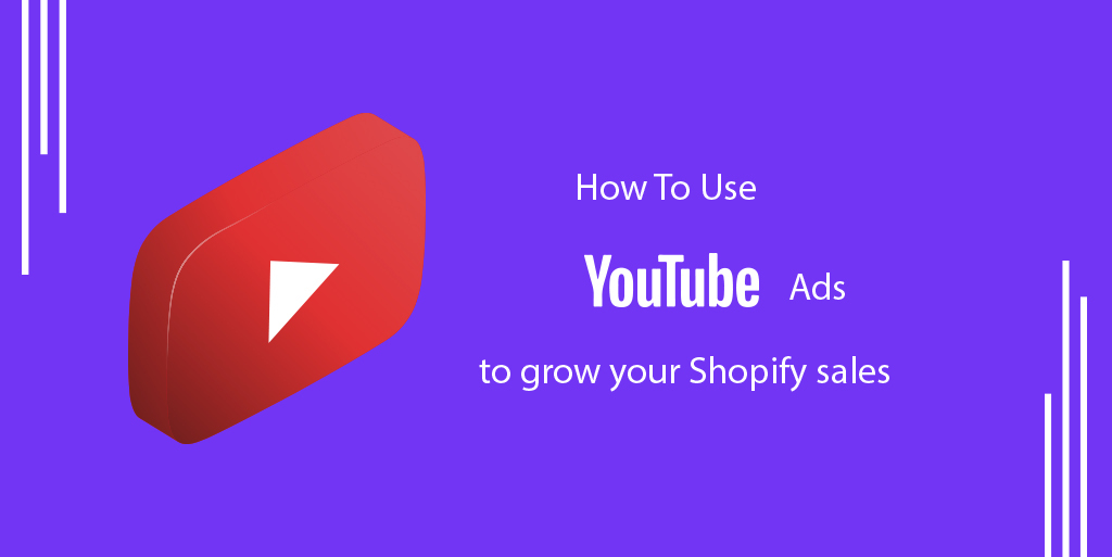 How to Promote a Shopify Store With YouTube Video Ads