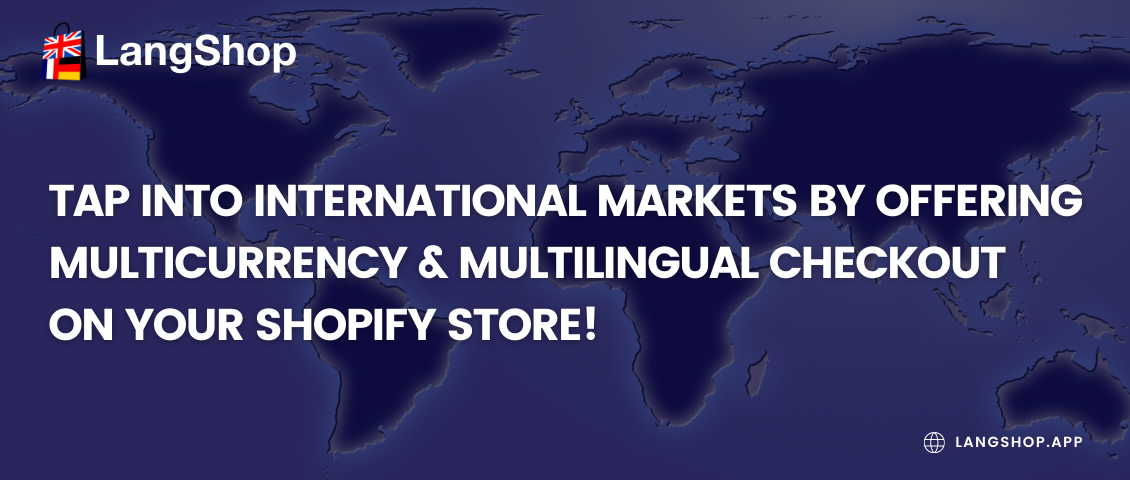 Tap Into International Markets by Offering Multicurrency & Multi-language Checkout On Your Shopify Store!