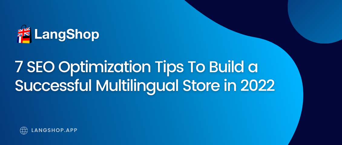 7 SEO Optimization Tips To Build a Successful Multilingual Store in 2022