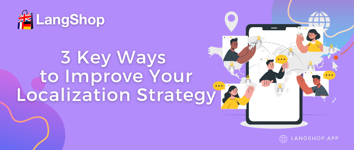3 Key Ways to Improve Your Localization Strategy in 2022