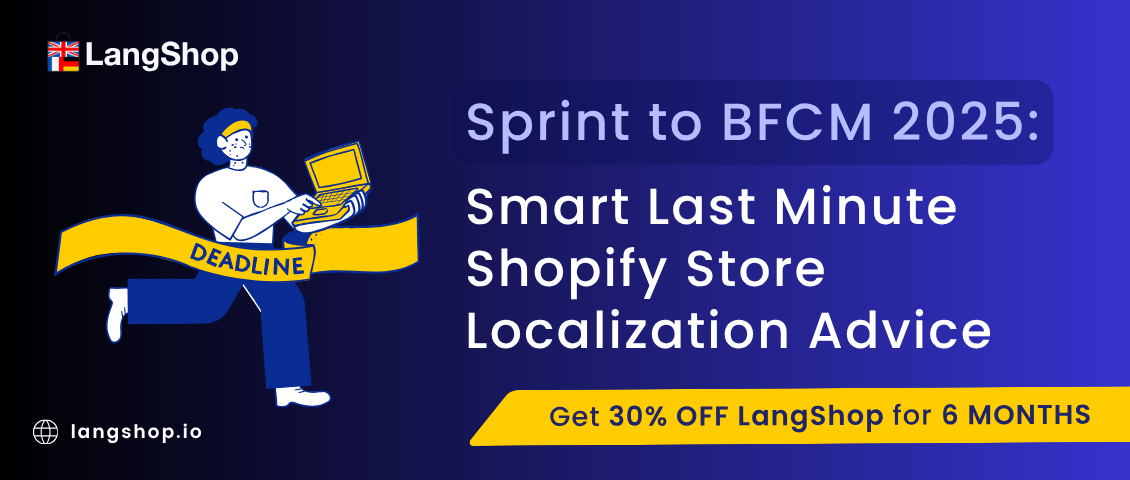 Sprint to BFCM 2025: Smart Last Minute Store Localization Advice Sprint to BFCM 2025: Smart Last Minute Store Localization Advice