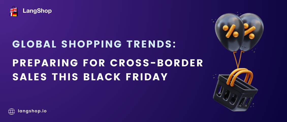 Global Shopping Trends: Preparing for Cross-Border Sales This Black Friday Global Shopping Trends: Preparing for Cross-Border Sales This Black Friday