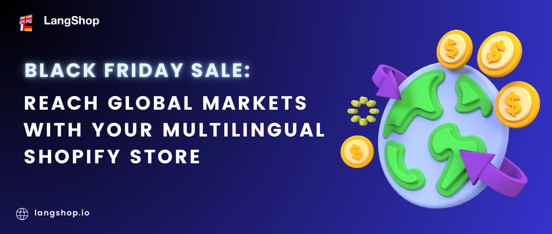 Black Friday Sale: Reach Global Markets With Your Multilingual Shopify Store Black Friday Sale: Reach Global Markets With Your Multilingual Shopify Store