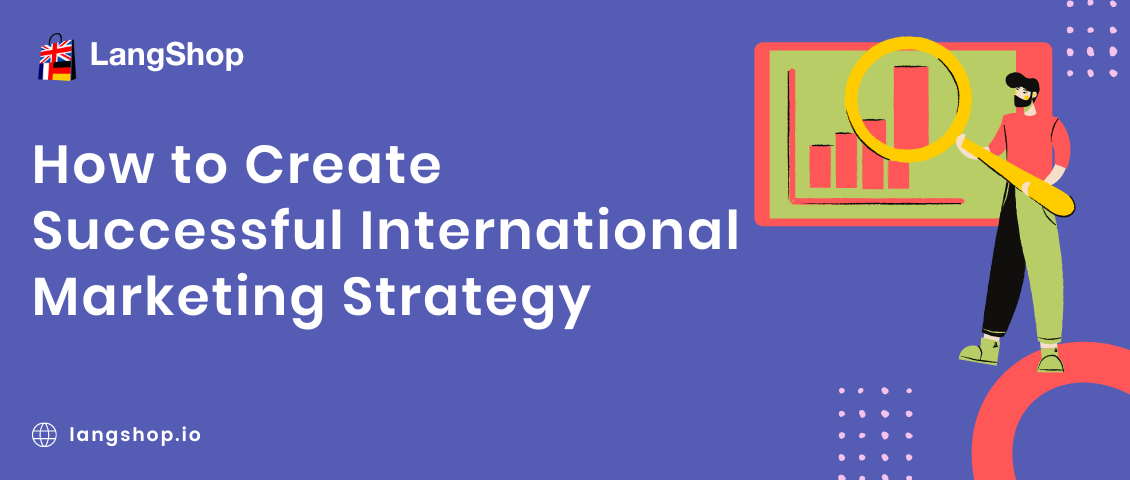 How To Create A Successful International Marketing Strategy