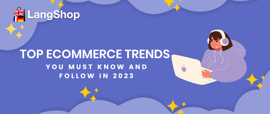 Top eCommerce Trends You Must Know and Follow in 2023